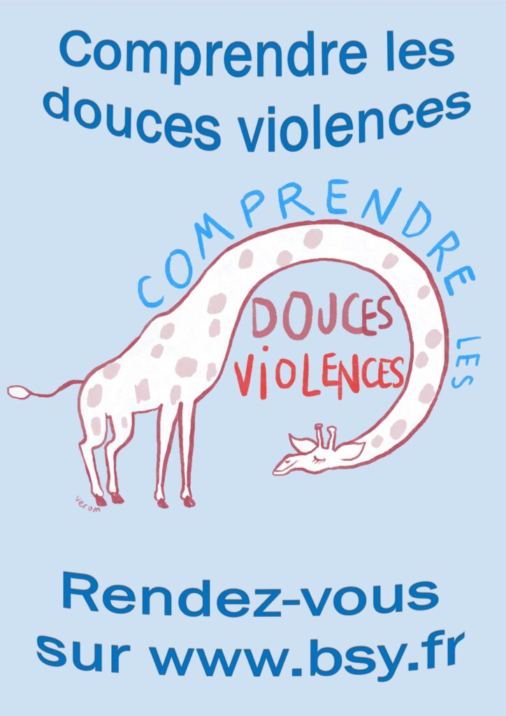 campagne de sensibilisation autour des « douces violences » qui sont ces paroles jugeantes, autoritaires, ces gestes inadaptés, ces attitudes insécurisantes vis-à-vis de toute personne vulnérable